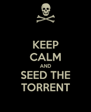 keep calm and seed the torrent.png