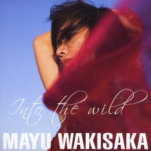 20190829.1828.08 Mayu Wakisaka - Into the Wild (FLAC) cover.jpg