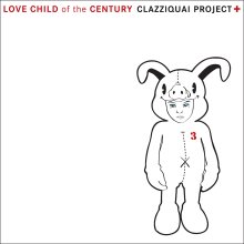 20200306.1619.06 Clazziquai Project Love Child of the Century (2007) cover.jpg