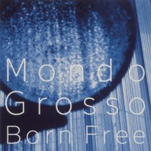 20200424.1554.14 Mondo Grosso Born Free (1995) (FLAC) cover.jpg