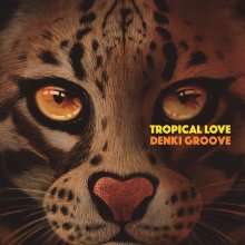 20200416.1056.03 Denki Groove Tropical Love cover.jpg