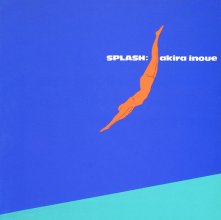 20200510.1736.02 Akira Inoue Splash (1983 ~ re-issue 2013) (FLAC) cover.jpg