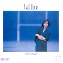 20200619.0916.14 Yoshimi Iwasaki Half Time (1985) (FLAC) cover.jpg