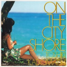 20201221.1737.10 Toshiki Kadomatsu On the City Shore (1983) (FLAC) cover.jpg