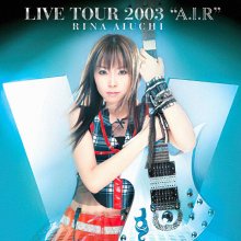 20210601.1855.04 Rina Aiuchi - Live Tour 2003 ''A.I.R'' (DVD) cover.jpg