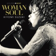 20220107.0214.08 Kiyomi Suzuki Golden Best ~Woman Soul~ (2017) (FLAC) cover.jpg