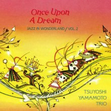 20220402.0211.09 Tsuyoshi Yamamoto Trio Once Upon a Dream (1992) (FLAC) cover.jpg