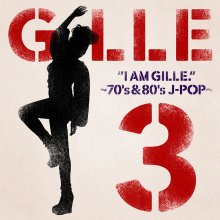 20220521.0029.01 Gille ''I AM GILLE. 3'' ~70's & 80's J-Pop~ (2014) (FLAC) cover.jpg