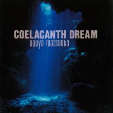 20220616.1501.11 Naoya Matsuoka Coelacanth Dream (1996 ~ re-issue 2017) (FLAC) cover.jpg