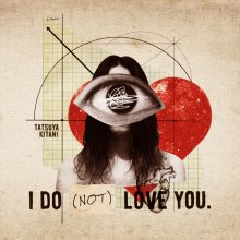 20220609.1718.1 Tatsuya Kitani I do (not) Love You. (2018) (FLAC) cover.jpg