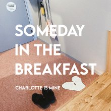 20221207.0538.01 Charlotte is Mine Someday in the Breakfast (2020) (FLAC) cover.jpg