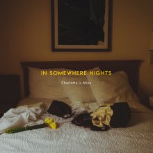 20221208.0312.1 Charlotte is Mine In Somewhere Nights (2019) (FLAC) cover.jpg