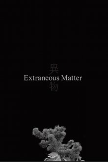 Extraneous Matter-.jpg