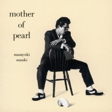 20230523.0026.06 Masayuki Suzuki Mother of Pearl (1986 ~ re-issue 2007) (FLAC) cover.jpg