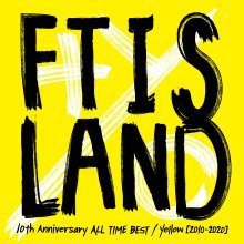 20221207.0538.03 FTISLAND 10th Anniversary ALL TIME BEST ~ Yellow [2010-2020] (2020) (FLAC) co...jpg