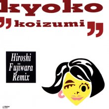 20231005.0123.02 Kyoko Koizumi Hiroshi Fujiwara Remix (1991) (FLAC) cover.jpg