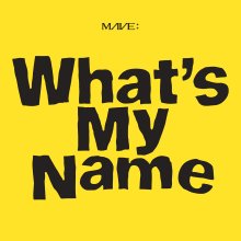 020231202.0250.4 MAVE; What's My Name (2023) (FLAC) cover.jpg