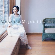 20231212.1610.04 Mayumi Itsuwa Welcome (2007) (FLAC) cover.jpg