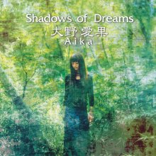 20240713.2223.01 Aika Ohno Shadows of Dreams (2002) (FLAC) (H13MUC0VDLVKK1) cover.jpg