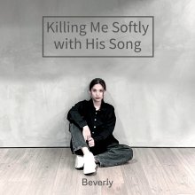 20240724.1919.01 Beverly Killing Me Softly with His Song (2024) (FLAC) (H13MGS01N933X4) cover.jpg