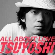 20240731.2111.08 Tsuyoshi All about Love (CD edition) (2011) (FLAC) (H13MKQOFGIMFB9) cover.jpg