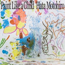 20240915.2209.07 Motohiro Hata Paint Like a Child (2023) (FLAC) (H13MSVK5LYEQES) cover.jpg