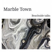 20241024.2110.03 Beachside talks Marble Town (2023) (FLAC) (H13M1MCYZBODYI) cover.jpg